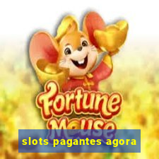 slots pagantes agora